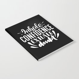 Inhale Confidence Exhale Doubt Motivational Saying Notebook