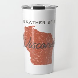 I'd Rather Be In Wisconsin Travel Mug