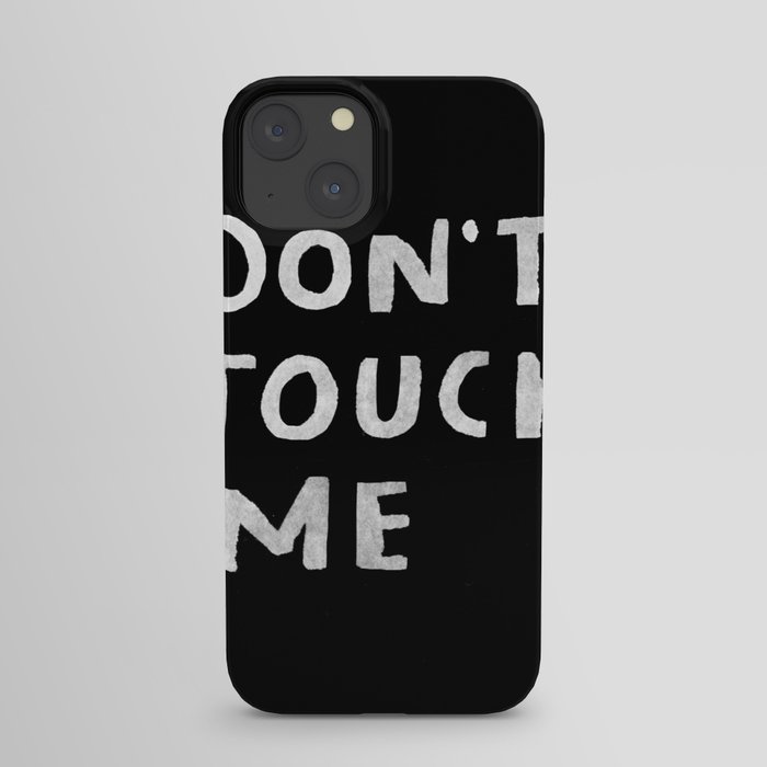 Don't touch me - quit your phone phone case iPhone Case