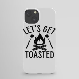 Let's Get Toasted iPhone Case