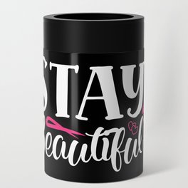 Stay Beautiful Pretty Women's Quote Can Cooler