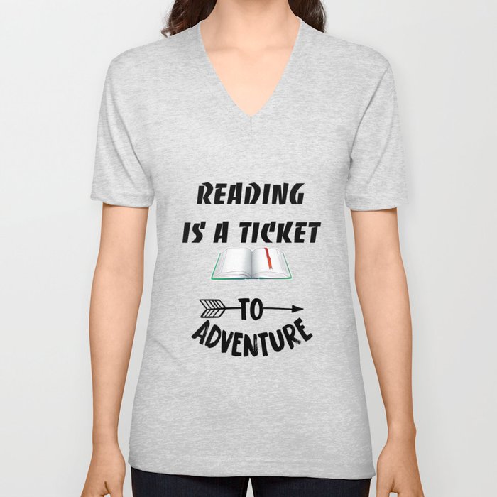 Reading is a ticket to adventure V Neck T Shirt