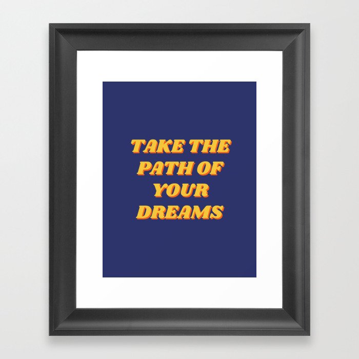Take the path of your dreams, Inspirational, Motivational, Empowerment, Blue Framed Art Print