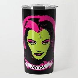 Lily Munster is your Mom Travel Mug
