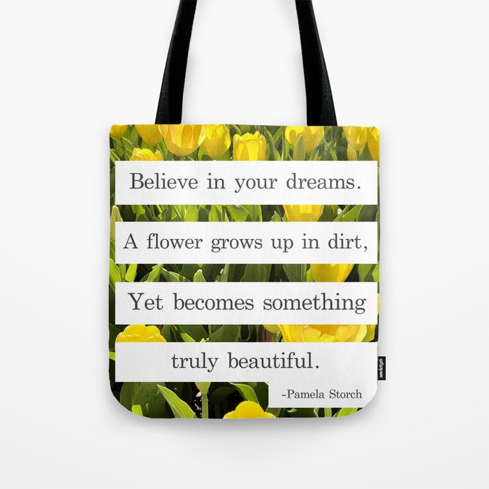 Believe in Your Dreams Like a Flower Quote Tote Bag