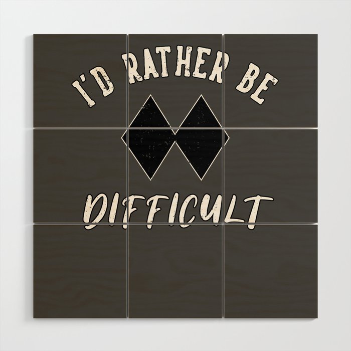 Funny I'd Rather Be Difficult Skiing Lovers Winter Sport Ski Wood Wall Art