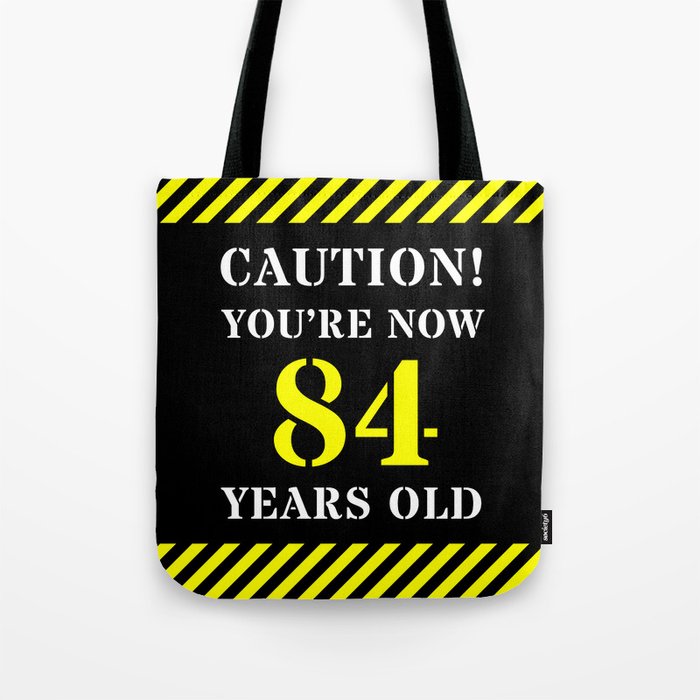 84th Birthday - Warning Stripes and Stencil Style Text Tote Bag