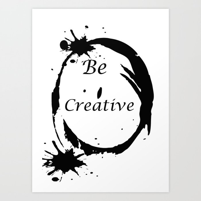 Be creative Art Print