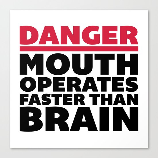 Mouth Faster Than Brain Funny Quote Canvas Print