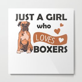 Just A Girl who loves Boxers Dogs For Girls Metal Print