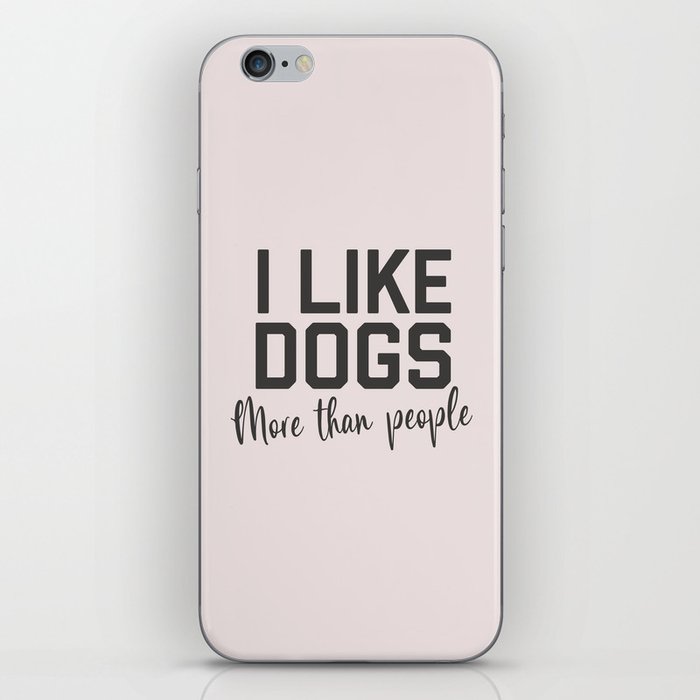 I Like Dogs More Than People, Funny Quote iPhone Skin