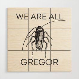 Franz Kafka | Gregor Samsa | Metamorphosis | We are all Gregor Wood Wall Art