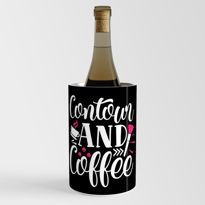 Contour And Coffee Pretty Beauty Quote Wine Chiller