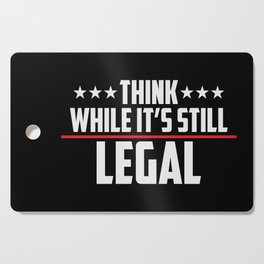 Think While It's Still Legal Patriotic Cutting Board