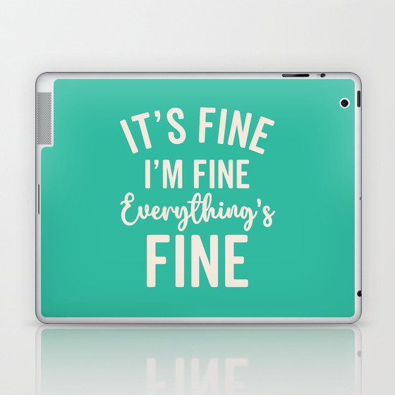 Everything's Fine Funny Quote Laptop & iPad Skin
