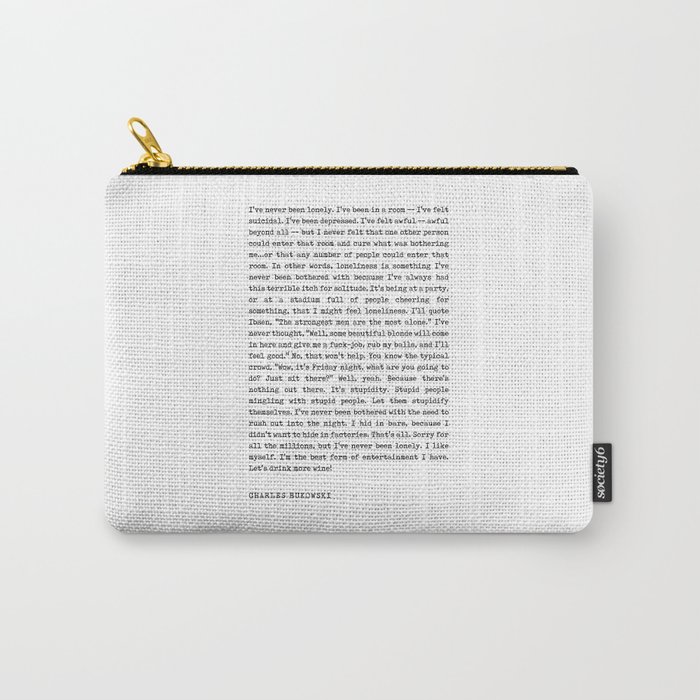 I've never been lonely - Charles Bukowski Poem - Literature - Typewriter Print Carry-All Pouch