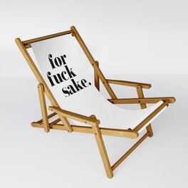 For Fuck Sake Offensive Quote Sling Chair