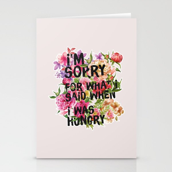I'm Sorry For What I Said When I Was Hungry. Stationery Cards