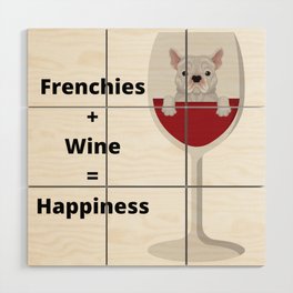 Cute French Bulldog and wine lover equals happiness Wood Wall Art
