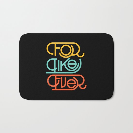 For Like Ever Bath Mat