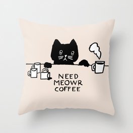 Need meowr coffee Throw Pillow