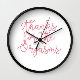 Thanks for the Orgasms Wall Clock
