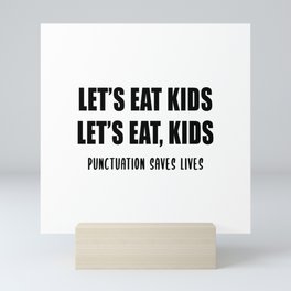Let's Eat Kids (Punctuation Saves Lives) Mini Art Print