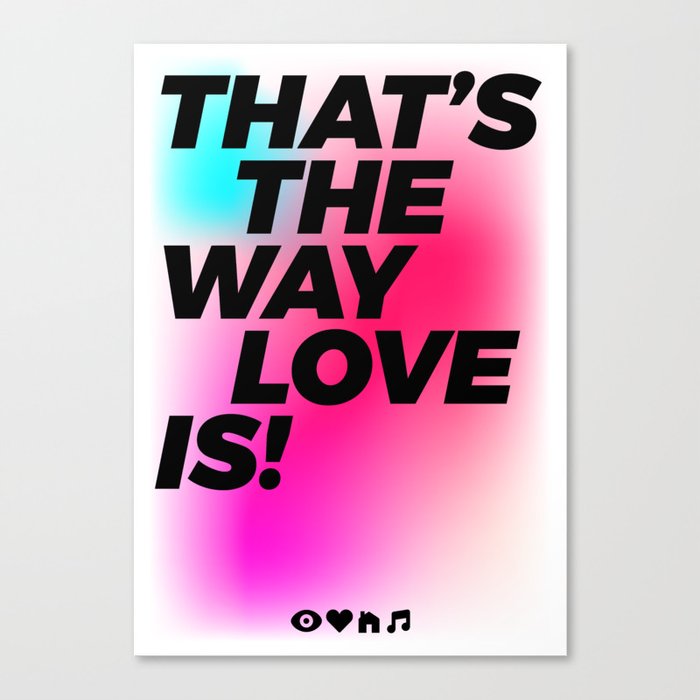 I Love House Music 02 - Thats The Way Love Is Canvas Print