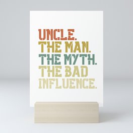 Uncle The Man The Myth The Bad Influence Mini Art Print