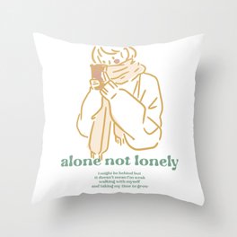 alone not lonely Throw Pillow