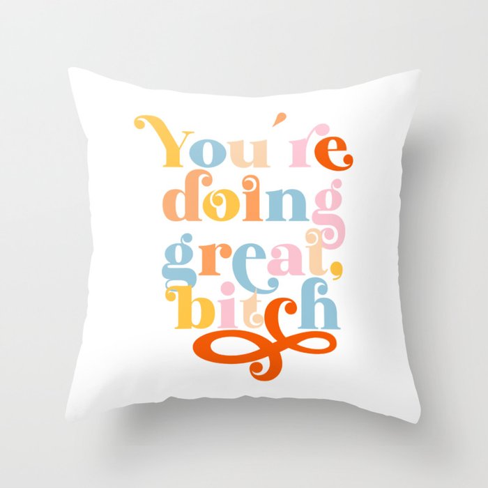You Are Doing Great, Bitch (ix 2021) Throw Pillow