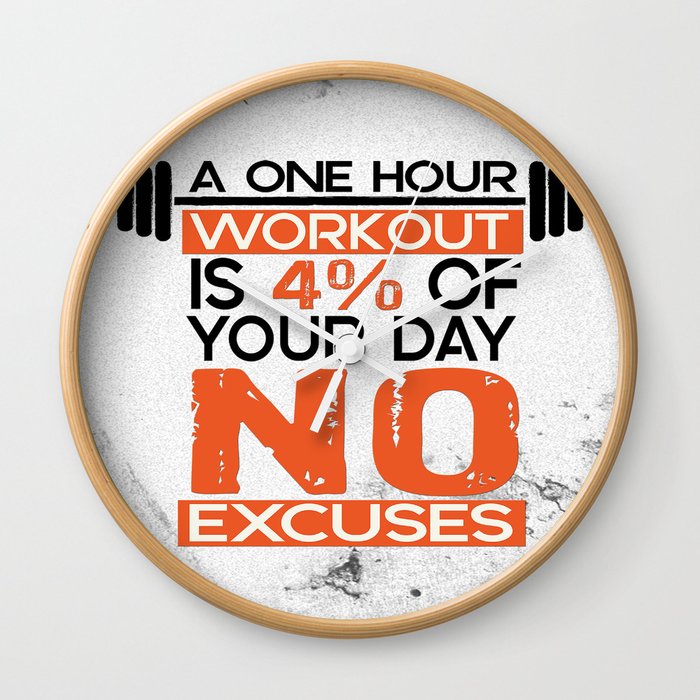 A One Hour Workout Is 4 Of Your Day No Excuses Fitness Typography Quotes Wall Clock By Creativeideaz Society6