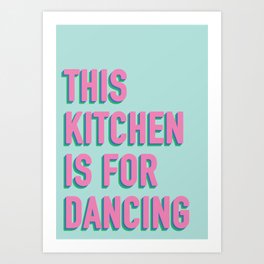 This Kitchen is for Dancing (pink/blue) Art Print