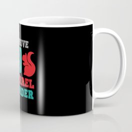 Obsessive Squirell Disorder Coffee Mug