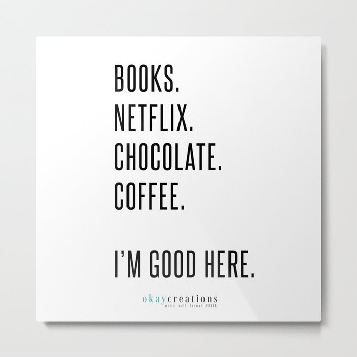 books, Netflix, chocolate, coffee. Metal Print