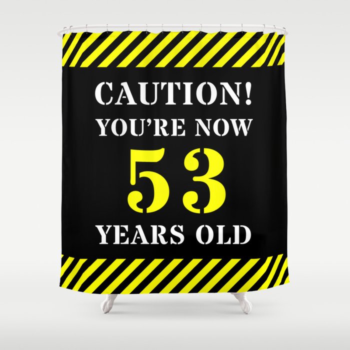 53rd Birthday - Warning Stripes and Stencil Style Text Shower Curtain