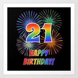 21st Birthday "21" & "HAPPY BIRTHDAY!" w/ Rainbow Spectrum Colors + Fun Fireworks Inspired Pattern Art Print