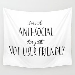 I'm not anti-social I'm just not user-friendly Wall Tapestry