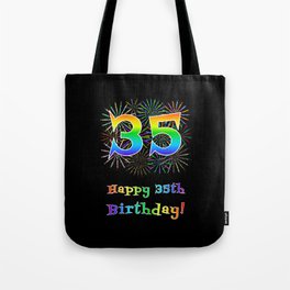 [ Thumbnail: 35th Birthday - Fun Rainbow Spectrum Gradient Pattern Text, Bursting Fireworks Inspired Background Tote Bag ]