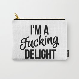 I'm a Fucking Delight Carry-All Pouch