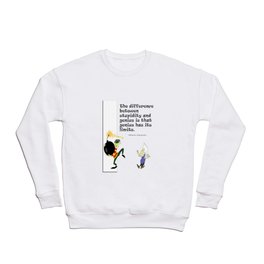 The difference between stupidity and genius is that genius has its limits Crewneck Sweatshirt