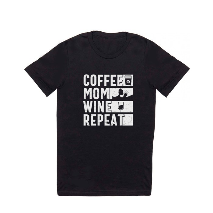 Coffee Mom Wine Repeat T Shirt