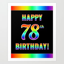 [ Thumbnail: Fun, Colorful, Rainbow Spectrum “HAPPY 78th BIRTHDAY!” Art Print ]