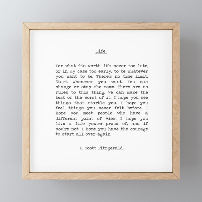 For What It's Worth, It's Never Too Late, F. Scott Fitzgerald quote, Inspiring, Great Gatsby, Life Framed Mini Art Print