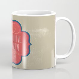 If You Can Believe, You Can Achieve Coffee Mug