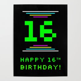 [ Thumbnail: 16th Birthday - Nerdy Geeky Pixelated 8-Bit Computing Graphics Inspired Look Poster ]