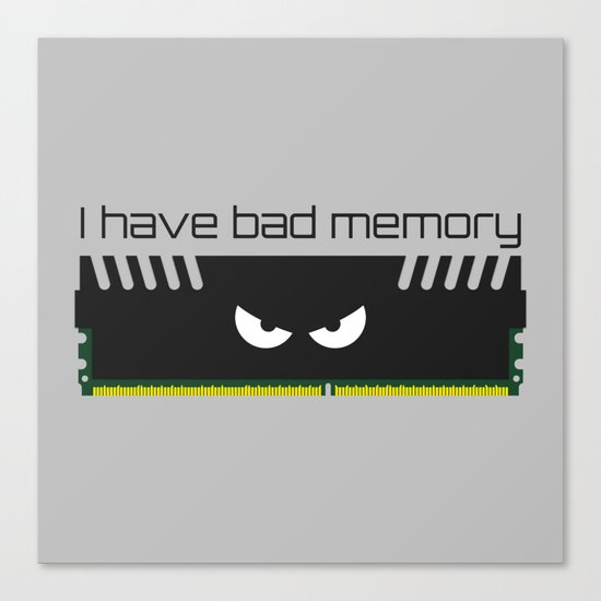 I have bad memory RAM Canvas Print