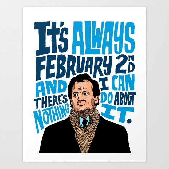 Groundhog's Day Art Print