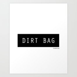 Dirt Bag Art Print