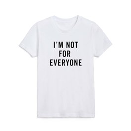 I'm Not For Everyone Funny Quote Kids T Shirt